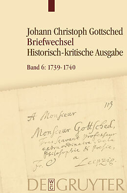 Fester Einband Johann Christoph Gottsched: Briefwechsel / Juli 1739  Juli 1740 von Johann Christoph Gottsched
