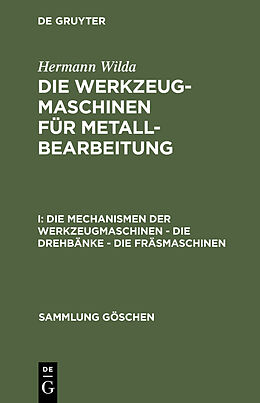 E-Book (pdf) Hermann Wilda: Die Werkzeugmaschinen für Metallbearbeitung / Die Mechanismen der Werkzeugmaschinen  Die Drehbänke  Die Fräsmaschinen von Hermann Wilda