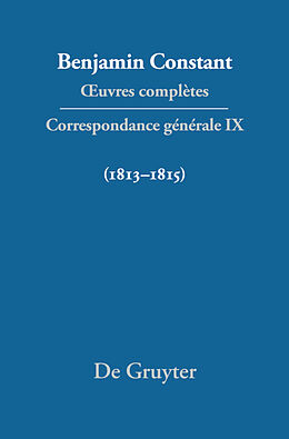 Livre Relié  uvres complètes, IX, Correspondance générale 1813 1815 de Benjamin Constant