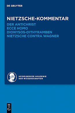 E-Book (pdf) Historischer und kritischer Kommentar zu Friedrich Nietzsches Werken / Kommentar zu Nietzsches &quot;Der Antichrist&quot;, &quot;Ecce homo&quot;, &quot;Dionysos-Dithyramben&quot; und &quot;Nietzsche contra Wagner&quot; von Andreas Urs Sommer