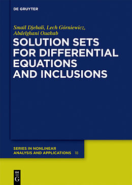 Livre Relié Solution Sets for Differential Equations and Inclusions de Smaïl Djebali, Abdelghani Ouahab, Lech Górniewicz