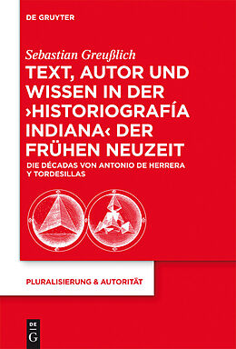 E-Book (pdf) Text, Autor und Wissen in der 'historiografía indiana' der Frühen Neuzeit von Sebastian Greußlich
