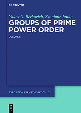 Fester Einband Groups of Prime Power Order. Volume 5 von Zvonimir Janko, Yakov G. Berkovich