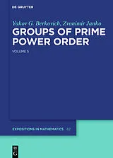 E-Book (pdf) Groups of Prime Power Order. Volume 5 von Yakov G. Berkovich, Zvonimir Janko