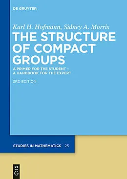 PDF The Structure of Compact Groups von Karl H. Hofmann, Sidney A. Morris