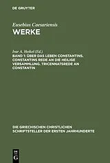 Fester Einband Über das Leben Constantins. Constantins Rede an die Heilige Versammlung. Tricennatsrede an Constantin von Eusebius Caesariensis