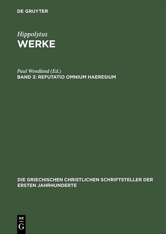 Hippolytus: Werke / Refutatio omnium haeresium