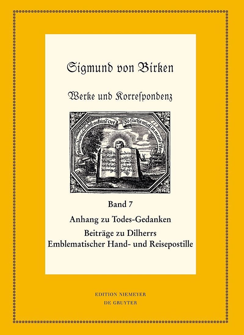 Sigmund von Birken: Werke und Korrespondenz / Anhang zu Todes-Gedanken und Todten-Andenken