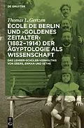 PDF École de Berlin und "Goldenes Zeitalter" (1882-1914) der Ägyptologie als Wissenschaft von Thomas L. Gertzen