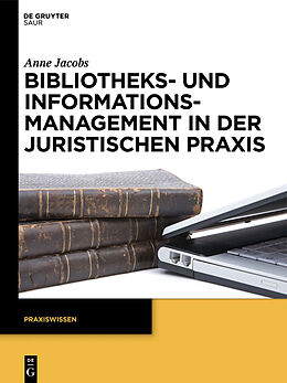 E-Book (pdf) Bibliotheks- und Informationsmanagement in der juristischen Praxis von Anne Jacobs