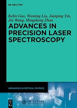 E-Book (pdf) Advances in Precision Laser Spectroscopy von Kelin Gao, Wuming Liu, Jianping Yin