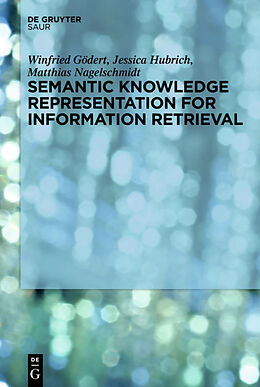 Livre Relié Semantic Knowledge Representation for Information Retrieval de Winfried Gödert, Matthias Nagelschmidt, Jessica Hubrich