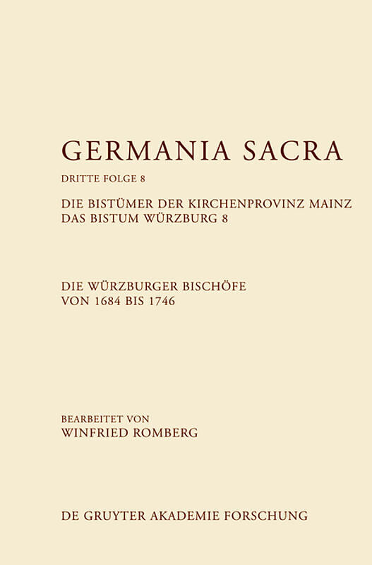 Germania Sacra. Dritte Folge / Die Bistümer der Kirchenprovinz Mainz. Das Bistum Würzburg 8. Die Würzburger Bischöfe von 16841746