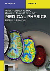 E-Book (pdf) Medical Physics von Wieland Alexander Worthoff, Hans Georg Krojanski, Dieter Suter