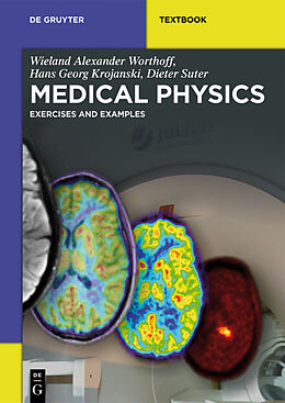 eBook (pdf) Medical Physics de Wieland Alexander Worthoff, Hans Georg Krojanski, Dieter Suter