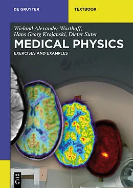 E-Book (pdf) Medical Physics von Wieland Alexander Worthoff, Hans Georg Krojanski, Dieter Suter