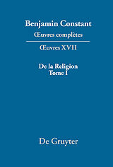 eBook (pdf) Benjamin Constant: uvres complètes. uvres / De la Religion, considérée dans sa source, ses formes et ses développements, Tome I de 