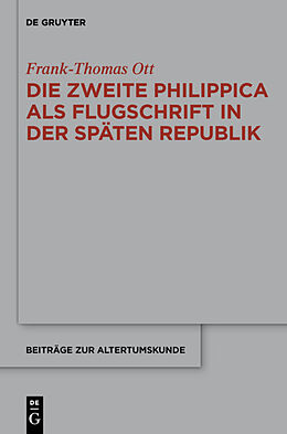 Fester Einband Die zweite Philippica als Flugschrift in der späten Republik von Frank-Thomas Ott