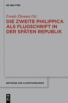 Fester Einband Die zweite Philippica als Flugschrift in der späten Republik von Frank-Thomas Ott