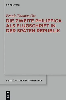 E-Book (pdf) Die zweite Philippica als Flugschrift in der späten Republik von Frank-Thomas Ott