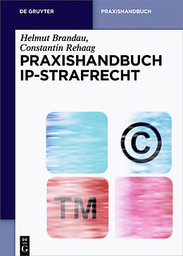 E-Book (pdf) Praxishandbuch IP-Strafrecht von Helmut Brandau, Constantin Rehaag