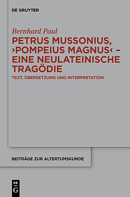 Fester Einband Petrus Mussonius, &quot;Pompeius Magnus&quot; - eine neulateinische Tragödie von Bernhard Paul