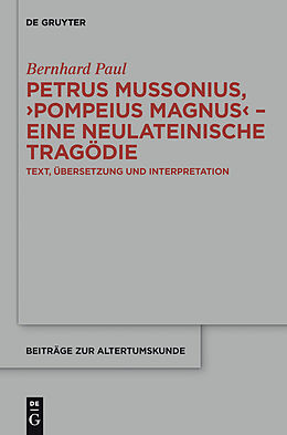 E-Book (pdf) Petrus Mussonius, &quot;Pompeius Magnus&quot; - eine neulateinische Tragödie von Bernhard Paul