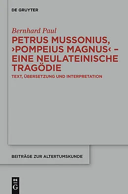 E-Book (pdf) Petrus Mussonius, "Pompeius Magnus" - eine neulateinische Tragödie von Bernhard Paul