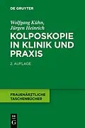 E-Book (pdf) Kolposkopie in Klinik und Praxis von Wolfgang Kühn, Jürgen Heinrich