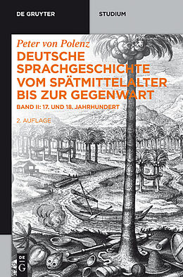 E-Book (pdf) Peter von Polenz: Deutsche Sprachgeschichte vom Spätmittelalter bis zur Gegenwart / 17. und 18. Jahrhundert von 