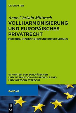 E-Book (pdf) Vollharmonisierung und Europäisches Privatrecht von Anne-Christin Mittwoch
