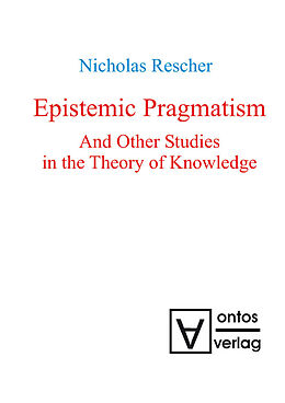 eBook (pdf) Epistemic Pragmatism and Other Studies in the Theory of Knowledge de Nicholas Rescher