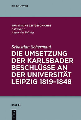 Fester Einband Die Umsetzung der Karlsbader Beschlüsse an der Universität Leipzig 18191848 von Sebastian Schermaul