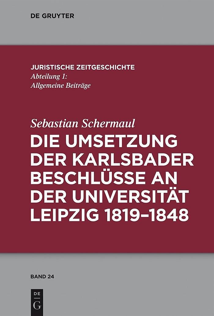 Die Umsetzung der Karlsbader Beschlüsse an der Universität Leipzig 18191848