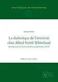 E-Book (pdf) La dialectique de l'intuition chez Alfred North Whitehead von Michel Weber