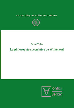 Livre Relié La philosophie spéculative de Whitehead de Xavier Verley