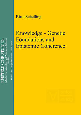 E-Book (pdf) Knowledge - Genetic Foundations and Epistemic Coherence von Birte Schelling