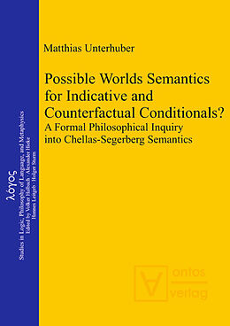 Livre Relié Possible Worlds Semantics for Indicative and Counterfactual Conditionals? de Matthias Unterhuber