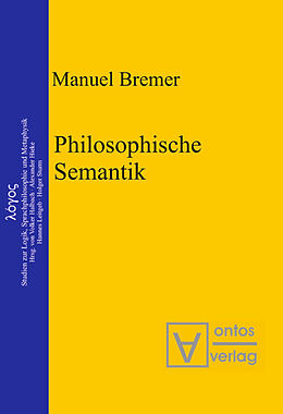 Kartonierter Einband Philosophische Semantik von Manuel Bremer