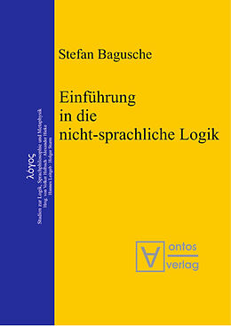 Fester Einband Einführung in die nicht-sprachliche Logik von Stefan Bagusche