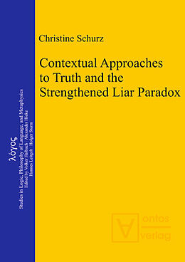 Livre Relié Contextual Approaches to Truth and the Strengthened Liar Paradox de Christine Schurz