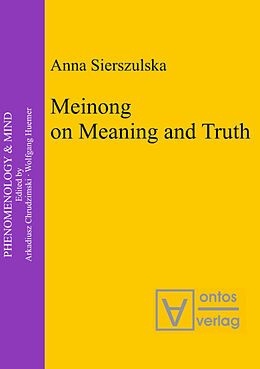Livre Relié Meinong on Meaning and Truth de Anna Sierszulska
