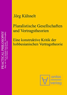 Fester Einband Pluralistische Gesellschaften und Vertragstheorien von Jörg Kühnelt