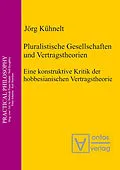 E-Book (pdf) Pluralistische Gesellschaften und Vertragstheorien von Jörg Kühnelt