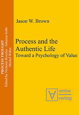 Fester Einband Process and the Authentic Life von Jason W. Brown