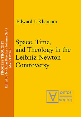 Livre Relié Space, Time, and Theology in the Leibniz-Newton Controversy de Edward J. Khamara