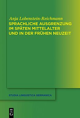 E-Book (pdf) Sprachliche Ausgrenzung im späten Mittelalter und der frühen Neuzeit von Anja Lobenstein-Reichmann