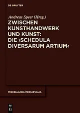 Fester Einband Zwischen Kunsthandwerk und Kunst: Die Schedula diversarum artium von 