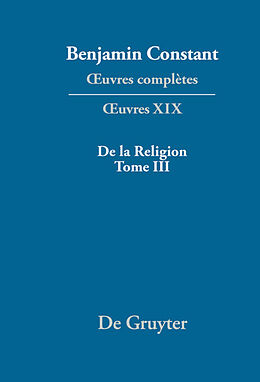 Livre Relié  uvres complètes, XIX, De la Religion, considérée dans sa source, ses formes et ses développements, Tome III de Benjamin Constant