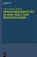 PDF Personenidentität in der Welt der Begegnungen von Nils-Frederic Wagner